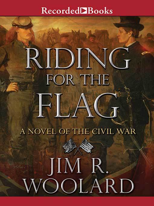 Title details for Riding for the Flag by Jim R. Woolard - Wait list